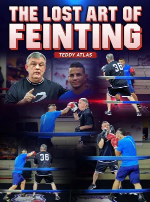 The Lost Art of Feinting by Teddy Atlas